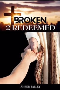 Broken 2 Redeemed