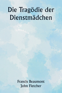 Tragödie der Dienstmädchen