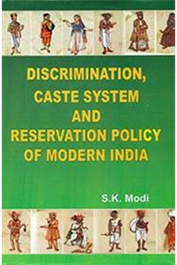 Discrimination Caste System and Reservation Policy of Modern India