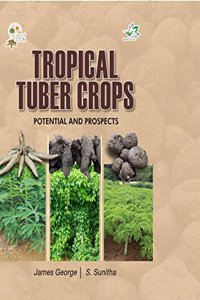 TROPICAL TUBER CROPS: POTENTIAL AND PROSPECTS