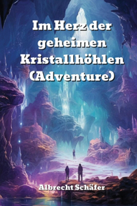 Im Herz der geheimen Kristallhöhlen (Adventure)