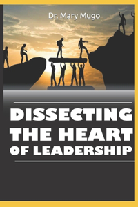 Dissecting the Heart of Leadership