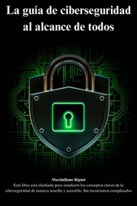 La guía de ciberseguridad al alcance de todos