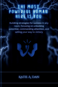 most powerful human here is you