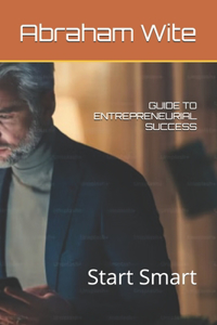 Guide to Entrepreneurial Success