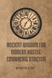 Ancient Wisdom for Modern Hustle