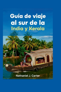 Guía de viaje del sur de la India y Kerala 2025