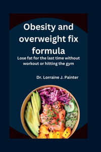 Obesity and overweight fix formula