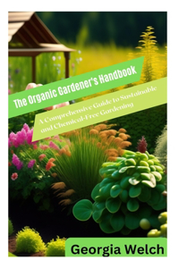 Organic Gardener's Handbook