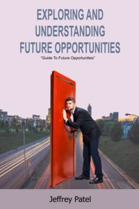 Exploring and Understanding Future Opportunities