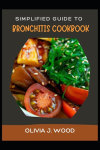 Simplified Guide To Bronchitis Cookbook