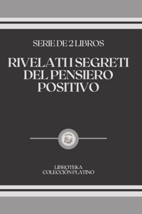 Rivelati I Segreti del Pensiero Positivo