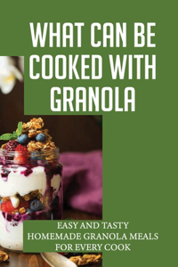 What Can Be Cooked With Granola