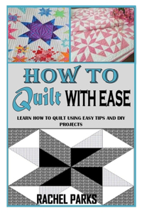 How to Quilt with Ease