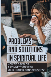 Problems And Solutions In Spiritual Life