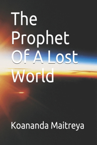 Prophet Of A Lost World