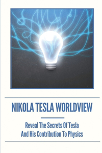 Nikola Tesla Worldview