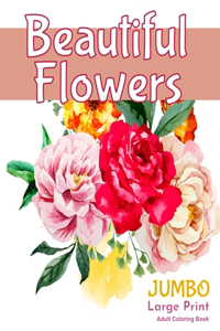 Beautiful FlowersJUMBO Large Print Adult Coloring Book