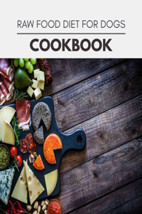 Raw Food Diet For Dogs Cookbook