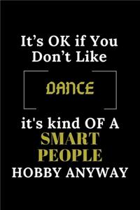 It's Ok If You Don't Like Dance It's Kind of a Smart People Hobby Anyway