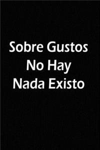 Sobre Gustos No Hay Nada Existo