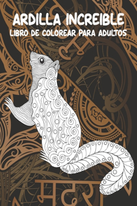 Ardilla increíble - Libro de colorear para adultos