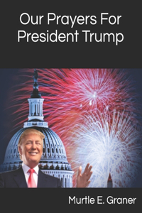 Our Prayers For President Trump