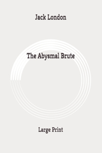 The Abysmal Brute