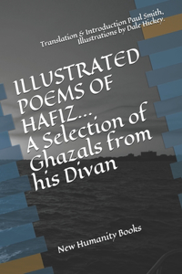 ILLUSTRATED POEMS OF HAFIZ A Selection of Ghazals from his Divan