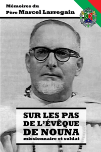 Sur les pas de l'Évêque de Nouna - Missionnaire et Soldat