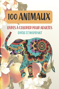 Livres à colorier pour adultes - Drôle et inspirant - 100 animaux