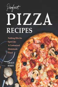 Perfect Pizza Recipes