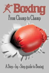 Boxing - From Chump to Champ