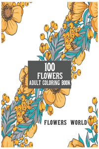 100 Flowers Adult Coloring Book Flowers World