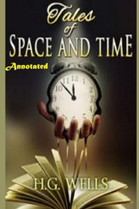 Tales of Space and Time "Annotated"