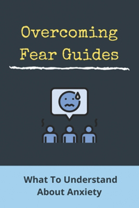 Overcoming Fear Guides