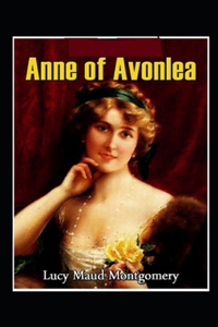 Anne of Avonlea-Classic Original Edition(Annotated)