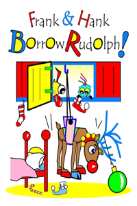 Frank & Hank Borrow Rudolph