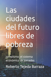 Las ciudades del futuro libres de pobreza