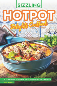 Sizzling Hotpot Delights Cookbook