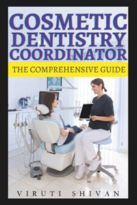 Cosmetic Dentistry Coordinator - The Comprehensive Guide