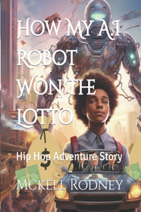How My A.I Robot Won The Lotto