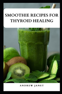 Smoothie Recipes for Thyroid Healing