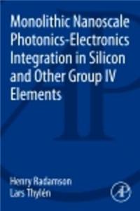 Monolithic Nanoscale Photonics-Electronics Integration in Silicon and Other Group IV Elements