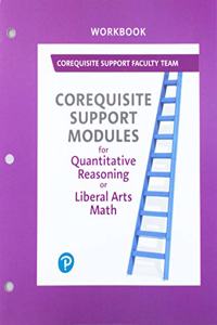 Workbook for Corequisite Support Modules for Quantitative Reasoning or Liberal Arts Math