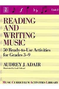 Reading and Writing Music: 50 Ready-To-Use Activities for Grades 3-9