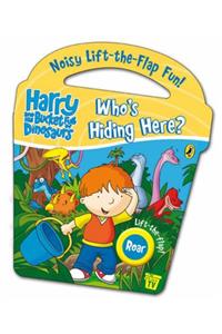 Harry and His Bucket Full of Dinosaurs: Who's Hiding Here? (Harry & His Bucketful Dinos/TV)