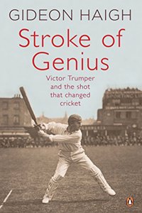 Stroke of Genius: Victor Trumper and the Shot that Changed Cricket Hardcover â€“ 22 September 2016
