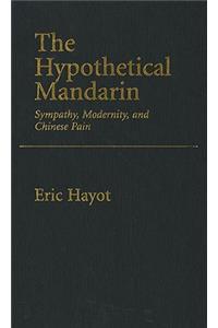 The Hypothetical Mandarin Sympathy, modernity, and Chinese Pain