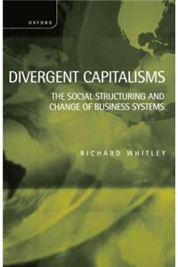 Divergent Capitalisms - The Social Structuring and Change of Business Systems
